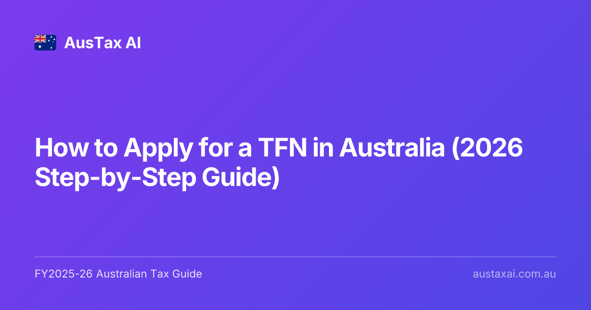 How to Apply for a TFN in Australia (2026 Step-by-Step Guide) | AusTax AI
