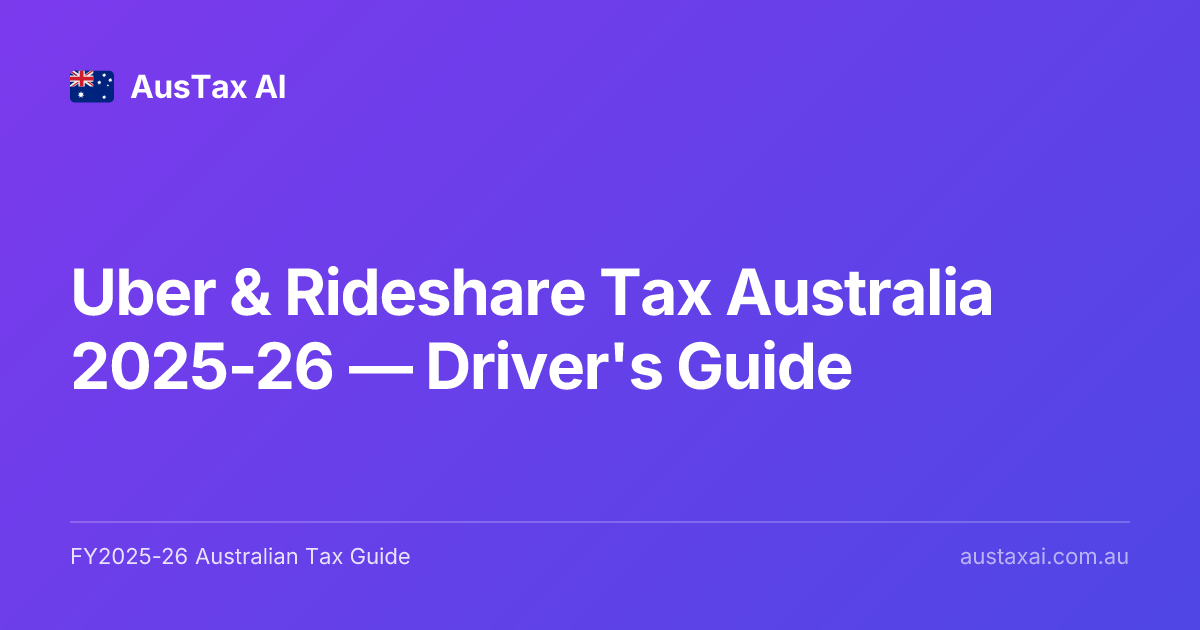 Uber & Rideshare Tax Australia 2025-26 — Driver's Guide | AusTax AI