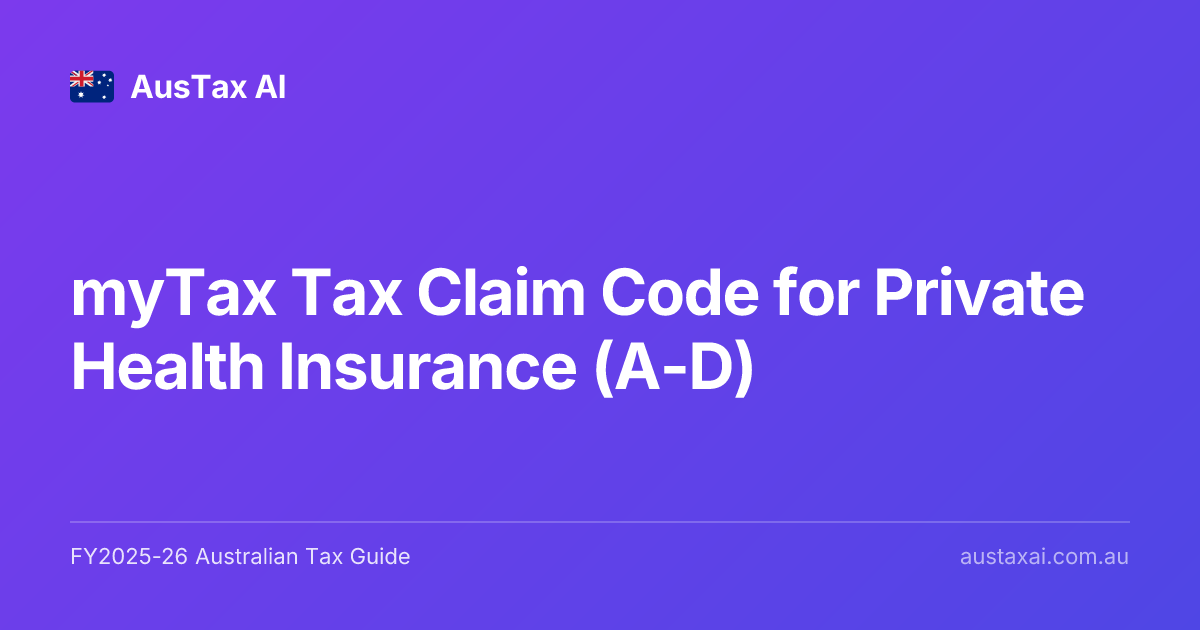 myTax Tax Claim Code for Private Health Insurance (A-D) | AusTax AI